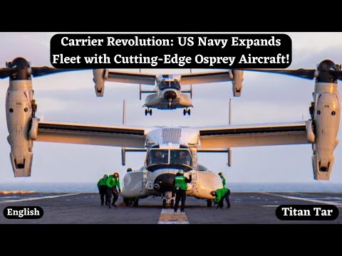 Carrier Revolution: US Navy Expands Fleet with Cutting-Edge Osprey Aircraft!