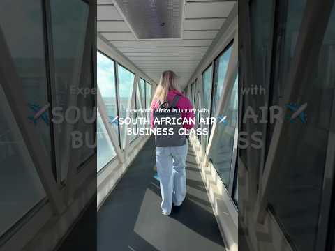 South African Air Business Class Experience: Ultimate Luxury Travel in Africa! #luxurytravel