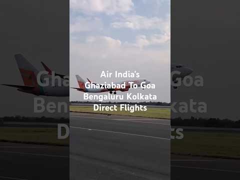 Air India&#039;s New Direct Flights From Ghaziabad To Goa Bengaluru and Kolkata #airindiaexpress