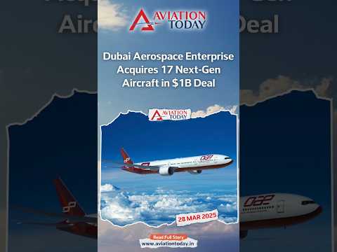 Dubai Aerospace Enterprise signed agreements to acquire 17 aircraft for $1 billion #AviationToday
