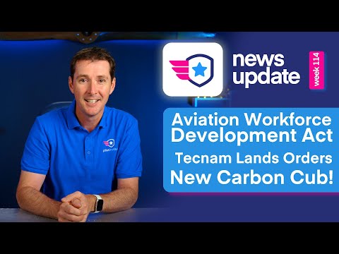 Airplane News: Aviation Workforce Development Act, Tecnam Lands Orders, New Carbon Cub!